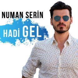 Numan Serin&nbsp;Hadi Gel