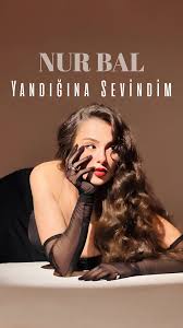 Nur Bal&nbsp;Yandığına Sevindim