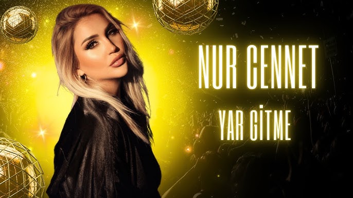 Nur Cennet&nbsp;Yar Gitme