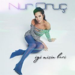 Nur Oruç&nbsp;İyi Misin Bari