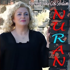 Nuran&nbsp;Ben Hep Seni Çok Sevdim