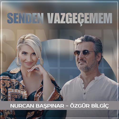Nurcan Başpınar&nbsp;Senden Vazgeçemem