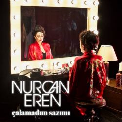 Nurcan Eren&nbsp;Çalamadım Sazımı