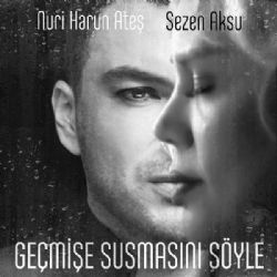 Nuri Harun Ateş&nbsp;Geçmişe Susmasını Söyle