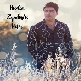 Nurlan Ziyadoğlu&nbsp;Nefes
