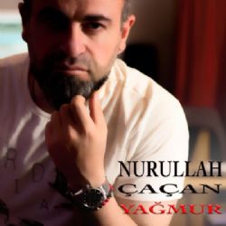 Nurullah Çaçan&nbsp;Yağmur