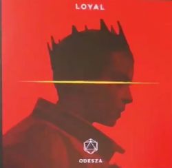 Odesza&nbsp;Loyal
