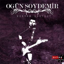 Ogün Soydemir&nbsp;Meryem Gibiydi