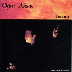 Oğuz Aksaç&nbsp;İncinir