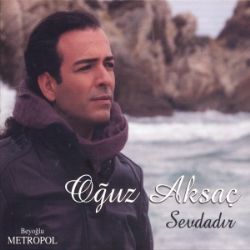 Oğuz Aksaç&nbsp;Sevdadır