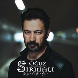 Oğuz Sırmalı&nbsp;Rüyamda Bir Gece
