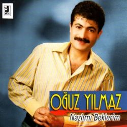 Oğuz Yılmaz&nbsp;Nazlımı Beklerim