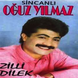 Oğuz Yılmaz&nbsp;Zilli Dilek