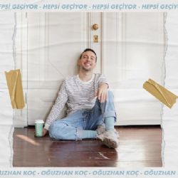 Oğuzhan Koç&nbsp;Hepsi Geçiyor