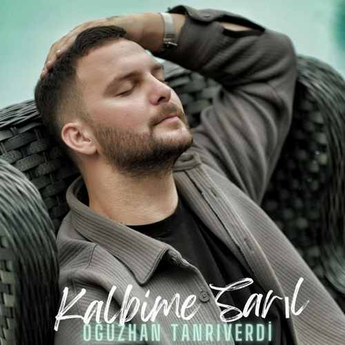 Oğuzhan Tanrıverdi&nbsp;Kalbime Sarıl