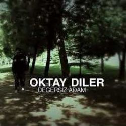 Oktay Diler&nbsp;Değersiz Adam