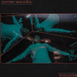 Omar Apollo&nbsp;Trouble