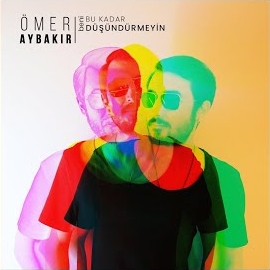 Ömer Aybakır&nbsp;Beni Bu Kadar Düşündürmeyin