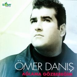 Ömer Danış&nbsp;Ağlama Gözbebeğim