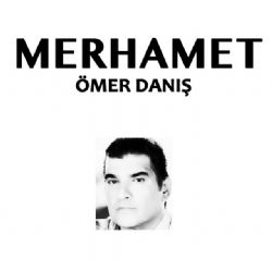 Ömer Danış&nbsp;Merhamet