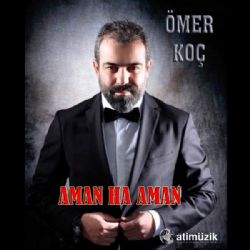 Ömer Koç&nbsp;Aman Ha Aman