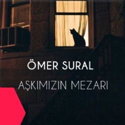Ömer Sural&nbsp;Aşkımızın Mezarı