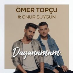 Ömer Topçu&nbsp;Dayanamam