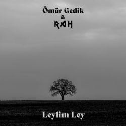Ömür Gedik&nbsp;Leylim Ley