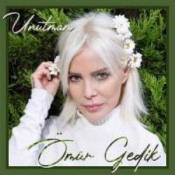 Ömür Gedik&nbsp;Unutmam