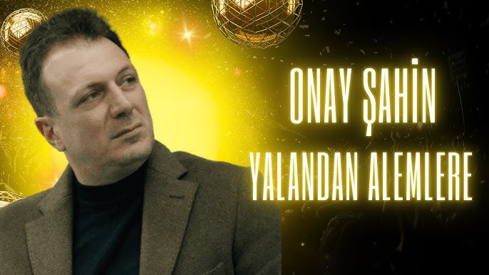 Onay Şahin&nbsp;Yalandan Alemlere