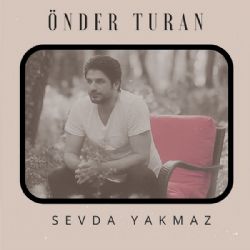 Önder Turan&nbsp;Sevda Yakmaz
