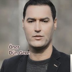Öner&nbsp;Dün Gece