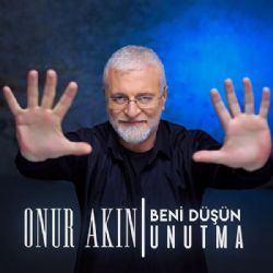 Onur Akın&nbsp;Beni Düşün Unutma