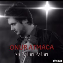 Onur Atmaca&nbsp;Ah Ayları Ayları
