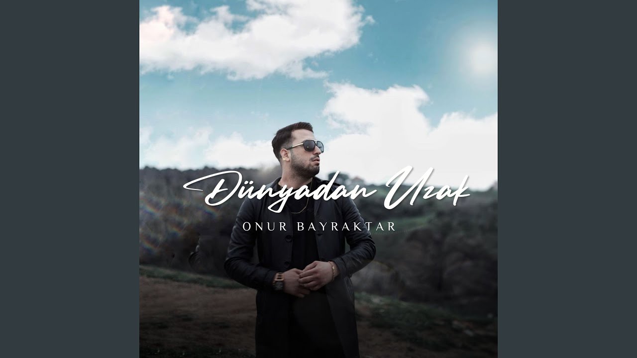 Onur Bayraktar&nbsp;Dünyadan Uzak