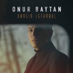 Onur Baytan&nbsp;Yansın İstanbul