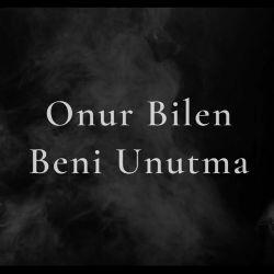 Onur Bilen&nbsp;Unutama Beni