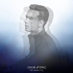 Onur Dinç&nbsp;Bir Baktım Ki