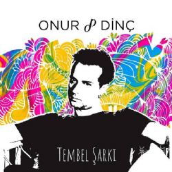 Onur Dinç&nbsp;Tembel Şarkı