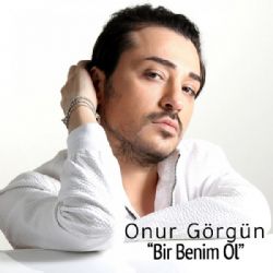 Onur Görgün&nbsp;Bir Benim Ol