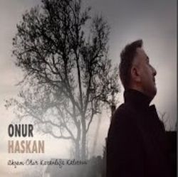 Onur Haskan&nbsp;Akşam Olur Karanlığa Kalırsın