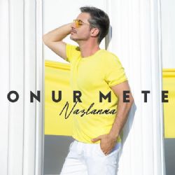 Onur Mete&nbsp;Nazlanma