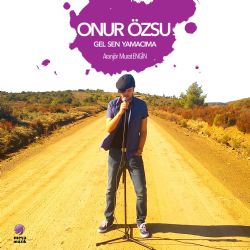 Onur Özsu&nbsp;Gel Sen Yamacıma