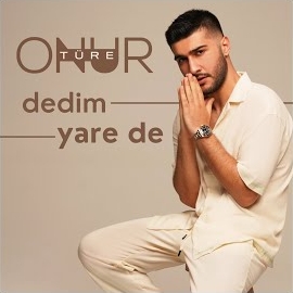 Onur Türe&nbsp;Dedim Yare De