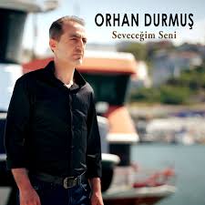 Orhan Durmuş&nbsp;Seveceğim Seni
