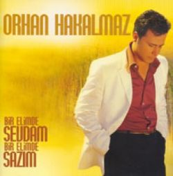Orhan Hakalmaz&nbsp;Bir Elimde Sevdam Bir Elimde Sazım