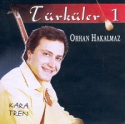 Orhan Hakalmaz&nbsp;Türküler 1 Kara Tren