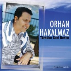 Orhan Hakalmaz&nbsp;Türküler Seni Bekler