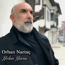 Orhan Narinç&nbsp;Yolun Yarısı