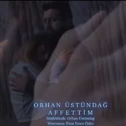 Orhan Üstündağ&nbsp;Affettim